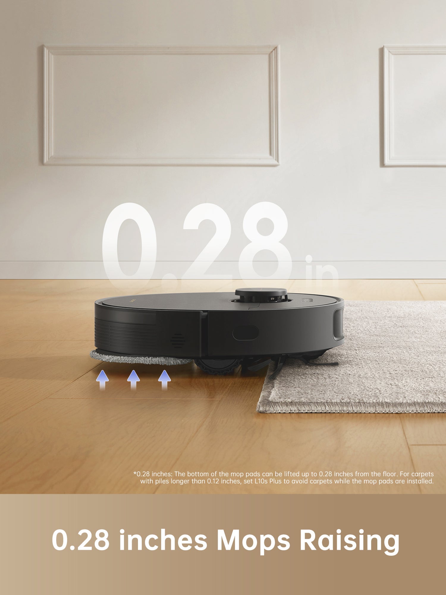 Dreame L10s Plus Robot Vacuum with mops raised 0.28 inches for optimal cleaning height.